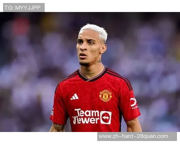 英超球队再度逆袭西甲安东尼的挑战与机遇分析